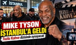 Mike Tyson İstanbul'a geldi: Türk dizisinde oynayacak