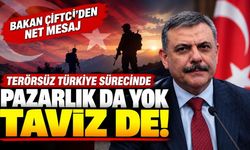 Bakan Çiftçi'den Terörsüz Türkiye sürecine ilişkin net mesaj: “Pazarlık da yok, taviz de!”