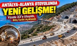 Antalya-Alanya Otoyolunda yeni gelişme! Yüzde 33'e ulaşıldı, bitiş tarihi açıklandı