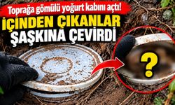 Toprağa gömülü yoğurt kabını açtı! İçinden çıkanlar şaşkına çevirdi