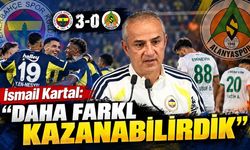 İsmail Kartal: “Daha farklı kazanabilirdik”