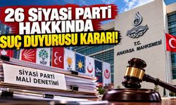26 siyasi parti hakkında suç duyurusu kararı!