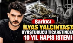 Şarkıcı İlyas Yalçıntaş hakkında 10 yıl hapis istemi! İddianamede dikkat çeken detaylar