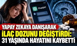 Yapay zekaya danışıp ilaç dozunu değiştirdi: 31 yaşında hayatını kaybetti