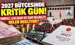 2027 bütçesinde kritik gün! Emekli, çalışan ve dar gelirliyi neler bekliyor?