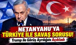 Netanyahu'ya Türkiye ile savaş sorusu! Verdiği yanıt dikkat çekti