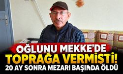 Antalya'yı yasa boğan haber! “Oğlunu Mekke'de toprağa vermişti! 20 ay sonra mezarı başında öldü”
