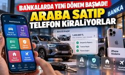 Bankacılıkta Yeni Dönem! Bankalar Artık Otomobil Satıyor, Telefon Kiralıyor