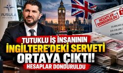 Tutuklu iş insanının İngiltere'deki milyarlık para trafiği ortaya çıktı! Hesaplara bloke
