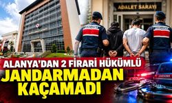 Alanya'da jandarmadan kaçamadılar! 2 firari hükümlü cezaevine gönderildi