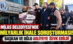 Milas Belediyesi'nde milyarlık ihale soruşturması! Başkan ve oğlu adliyeye sevk edildi