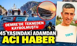 Demre'de tekne turunda kaybolmuştu! 45 yaşındaki adamdan acı haber
