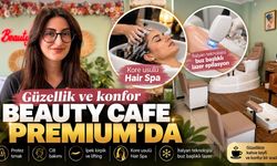 Güzellik ve konfor Beauty Cafe Premium'da buluşuyor
