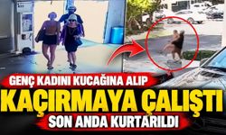 Genç kadını kucağına alıp kaçırmaya kalkıştı! Son anda kurtarıldı