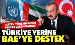 Aliyev yönetiminden dikkat çeken karar! Türkiye yerine BAE'ye olumlu mesaj