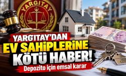 Yargıtay'dan ev sahiplerine kötü haber! Depozito için emsal karar