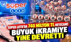 Süper Loto'da 740 milyon TL heyecanı! Büyük ikramiye yine devretti