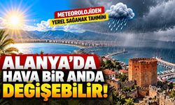 Alanya'da hava bir anda değişebilir! Meteorolojiden öğleden sonra yağmur tahmini