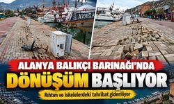 Alanya Balıkçı Barınağı'nda dönüşüm başlıyor
