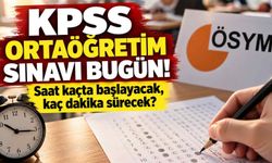 KPSS Ortaöğretim sınavı bugün! Saat kaçta başlayacak, kaç dakika sürecek?