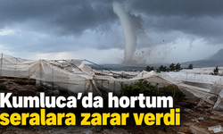 Kumluca’da hortum seralara zarar verdi