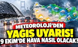 Meteoroloji’den 9 Ekim uyarısı: Sağanak ve sis birçok bölgede etkili olacak