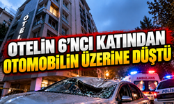 Otelin 6’ncı katından otomobilin üzerine düştü