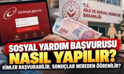 Sosyal yardım başvurusu nasıl yapılır? Kimler başvurabilir, sonuçlar nereden öğrenilir?