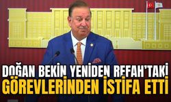 Doğan Bekin Yeniden Refah’taki görevlerinden istifa etti
