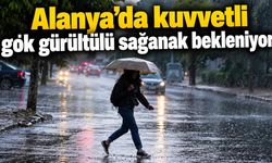 Alanya’da kuvvetli gök gürültülü sağanak bekleniyor
