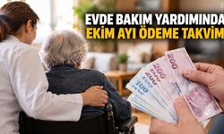 Evde Bakım Yardımında Ekim Ayı Ödeme Takvimi