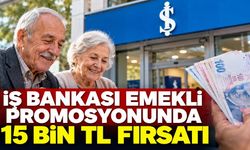 İş Bankası emekli promosyonunda 15 bin TL fırsatı