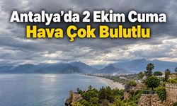 Antalya’da 2 Ekim Cuma Hava Çok Bulutlu