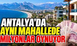 Antalya’da aynı mahallede konut fiyatları neden milyonlarca lira değişiyor?