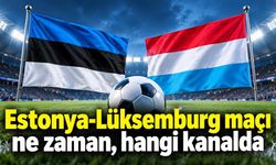 Estonya-Lüksemburg maçı ne zaman, hangi kanalda