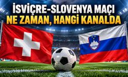İsviçre-Slovenya maçı ne zaman, hangi kanalda