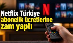 Netflix Türkiye abonelik ücretlerine zam yaptı