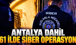 Antalya dahil 61 ilde siber operasyon: 547 şüpheli yakalandı
