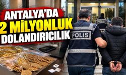 Antalya'da sahte başkomiser tuzağı: 2 milyonluk dolandırıcılıkta 1 tutuklama