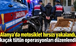 Alanya'da motosiklet hırsızı yakalandı, kaçak tütün operasyonları düzenlendi
