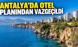 Antalya'da kıyı arazisine otel yapılmayacak, üniversiteye devredilecek