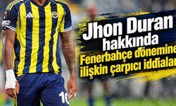 Jhon Duran hakkında Fenerbahçe dönemine ilişkin çarpıcı iddialar