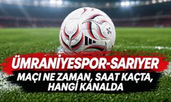 Ümraniyespor-Sarıyer maçı ne zaman, saat kaçta, hangi kanalda