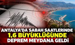 Antalya'da sabah saatlerinde 1,6 büyüklüğünde deprem meydana geldi