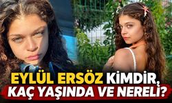 Eylül Ersöz kimdir, kaç yaşında ve nereli?