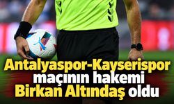 Antalyaspor-Kayserispor maçının hakemi Birkan Altındaş oldu