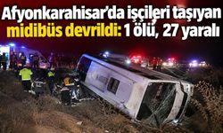 Afyonkarahisar’da işçileri taşıyan midibüs devrildi: 1 ölü, 27 yaralı