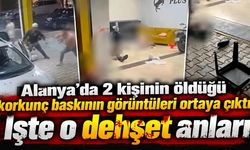 Alanya'da 2 kişinin öldüğü korkunç baskının görüntüleri ortaya çıktı: İşte o dehşet anları