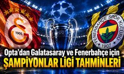 Opta'dan Galatasaray ve Fenerbahçe için Şampiyonlar Ligi tahminleri
