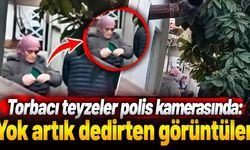 Torbacı teyzeler polis kamerasında: Yok artık dedirten görüntüler